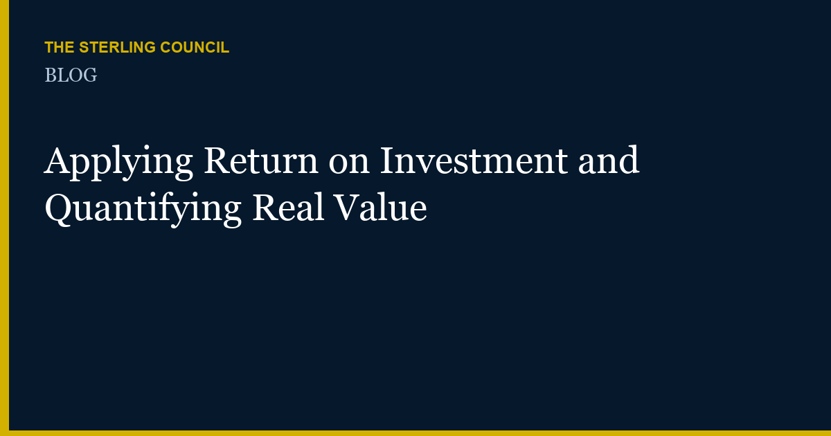 Applying Return on Investment and Quantifying Real Value