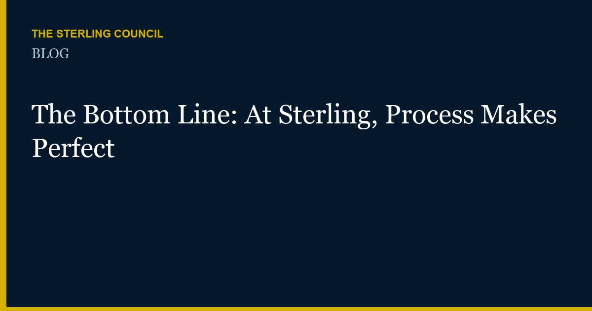 The Bottom Line: At Sterling, Process Makes Perfect