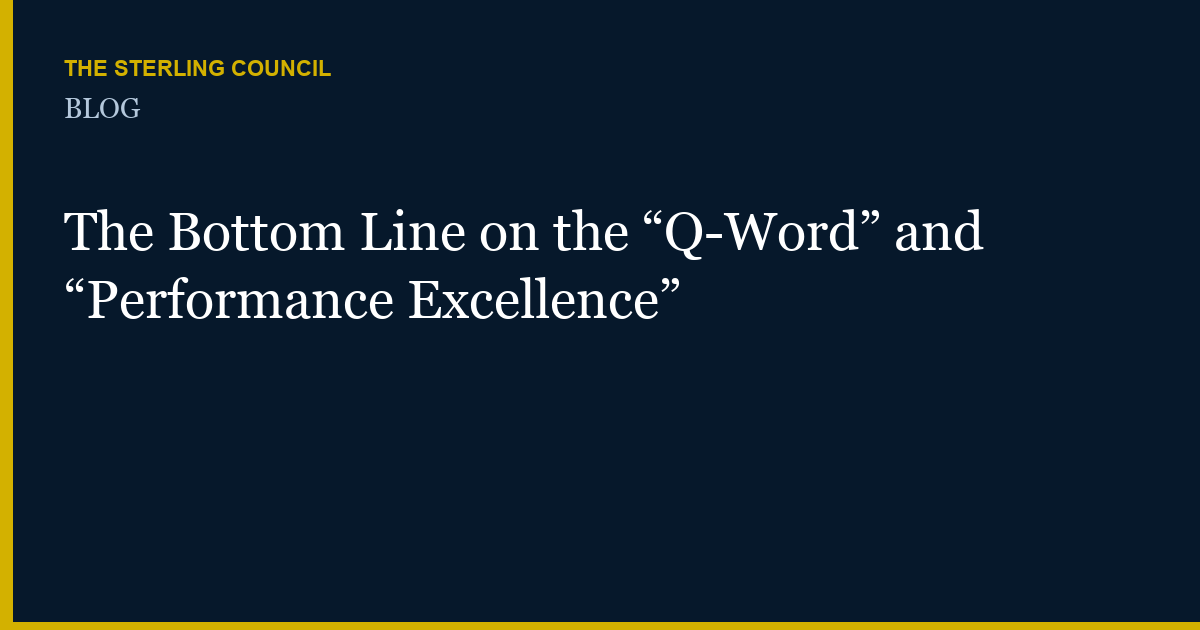 The Bottom Line on the “Q-Word” and “Performance Excellence”